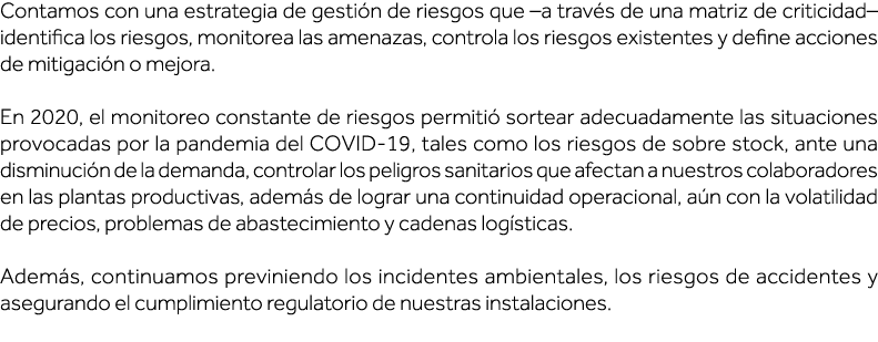 Contamos con una estrategia de gestión de riesgos que  a través de una matriz de criticidad  identifica los riesgos,    