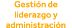 Gestión de liderazgo y administración