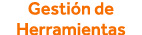 Gestión de Herramientas