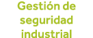Gestión de seguridad industrial