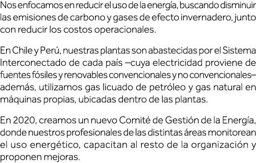 Nos enfocamos en reducir el uso de la energía, buscando disminuir las emisiones de carbono y gases de efecto invernad   