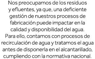 Nos preocupamos de los residuos y efluentes, ya que, una deficiente gestión de nuestros procesos de fabricación puede   