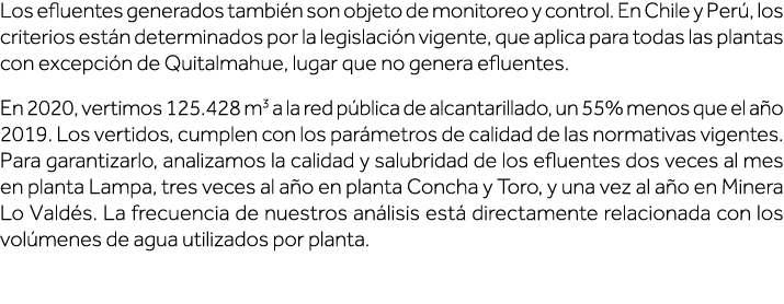 Los efluentes generados también son objeto de monitoreo y control  En Chile y Perú, los criterios están determinados    