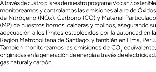 A través de cuatro pilares de nuestro programa Volcán Sostenible monitoreamos y controlamos las emisiones al aire de    