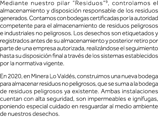 Mediante nuestro pilar  Residuos 9, controlamos el almacenamiento y disposición responsable de los residuos generados   