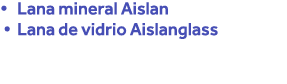   Lana mineral Aislan   Lana de vidrio Aislanglass  
