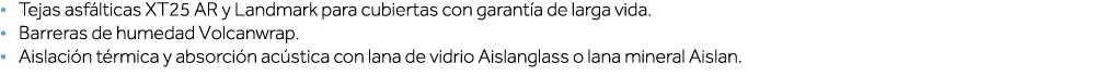   Tejas asfálticas XT25 AR y Landmark para cubiertas con garantía de larga vida    Barreras de humedad Volcanwrap       