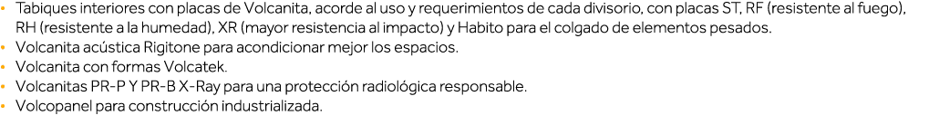  Tabiques interiores con placas de Volcanita, acorde al uso y requerimientos de cada divisorio, con placas ST, RF (r   