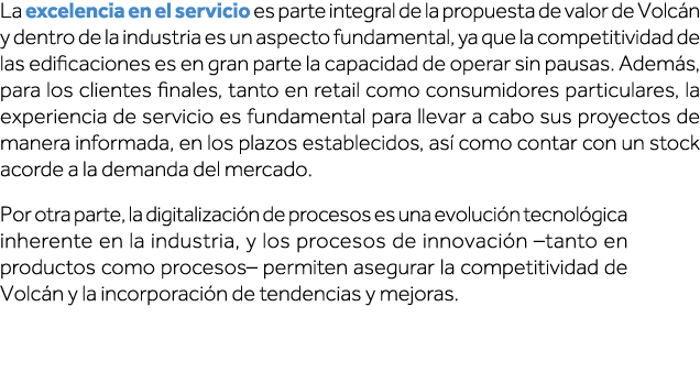 La excelencia en el servicio es parte integral de la propuesta de valor de Volcán y dentro de la industria es un aspe   
