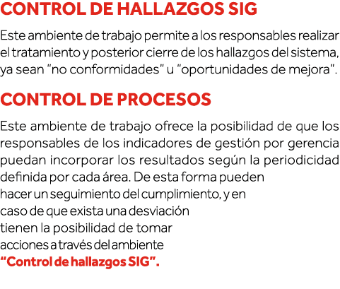 Control de hallazgos SIG Este ambiente de trabajo permite a los responsables realizar el tratamiento y posterior cier   