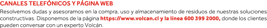 Canales telefónicos y página web Resolvemos dudas y asesoramos en la compra, uso y almacenamiento de residuos de nues   