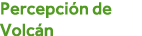 Percepción de Volcán