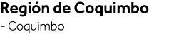Región de Coquimbo - Coquimbo