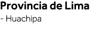 Provincia de Lima - Huachipa