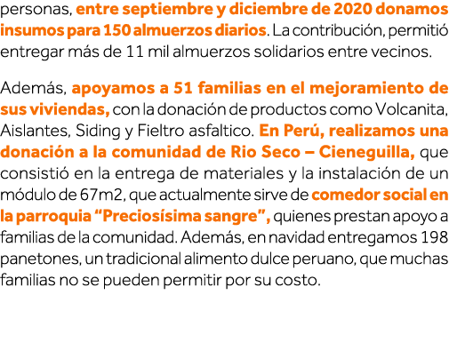 personas, entre septiembre y diciembre de 2020 donamos insumos para 150 almuerzos diarios  La contribución, permitió    