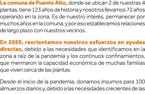 La comuna de Puente Alto, donde se ubican 2 de nuestras 4 plantas, tiene 123 años de historia y nosotros llevamos 72    