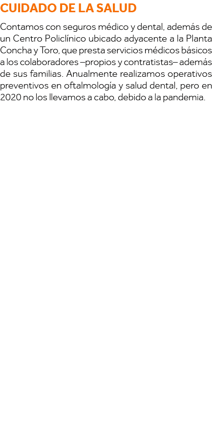 Cuidado de la salud Contamos con seguros médico y dental, además de un Centro Policlínico ubicado adyacente a la Plan   