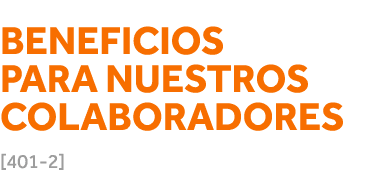  Beneficios para nuestros colaboradores  401-2  