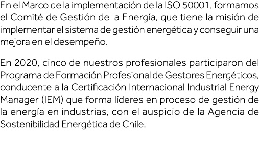 En el Marco de la implementación de la ISO 50001, formamos el Comité de Gestión de la Energía, que tiene la misión de   