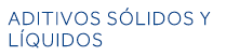 Aditivos sólidos y líquidos