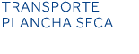 transporte plancha seca